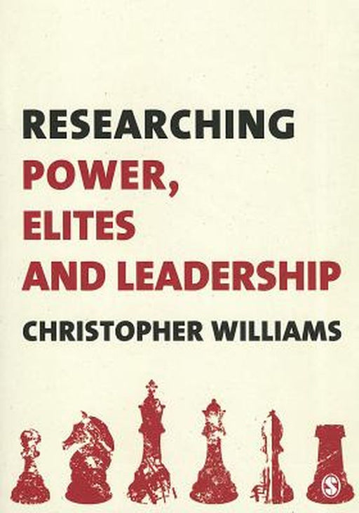 Researching Power, Elites And Leadership by Christopher Williams