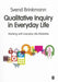 Qualitative Inquiry in Everyday Life: Working with Everyday Life Materials by Svend