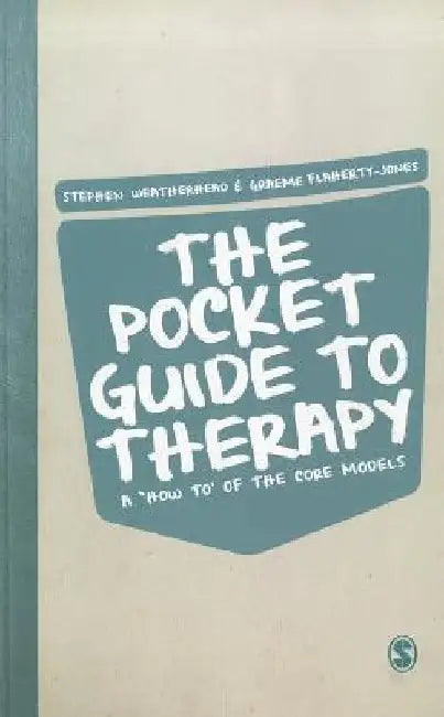 The Pocket Guide to Therapy: A 'How To' of the Core Models by Stephen Weatherhead