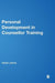 Personal Development in Counsellor Training by Hazel Johns