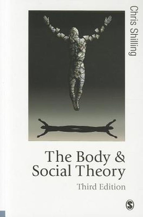 The Body and Social Theory by Shilling