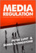 Media Regulation: Governance and the Interests of Citizens and Consumers by Peter