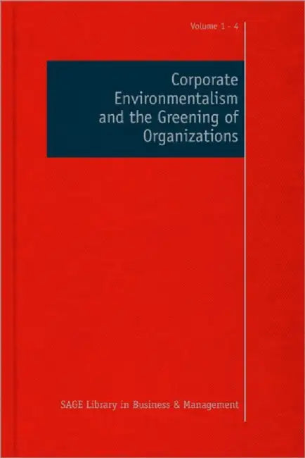 Corporate Environmentalism And The Greening Of Organizations by John M. Jermier