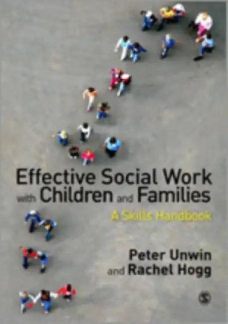 Effective Social Work With Children And Families: A Skills Handbook by Peter Unwin