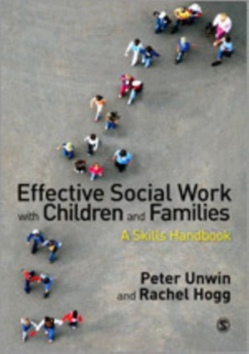 Effective Social Work With Children And Families: A Skills Handbook by Peter Unwin