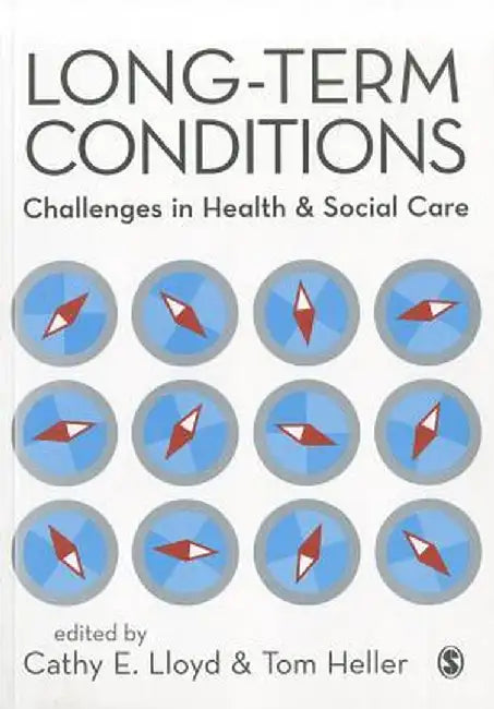 Long-Term Conditions: Challenges in Health & Social Care by Cathy E