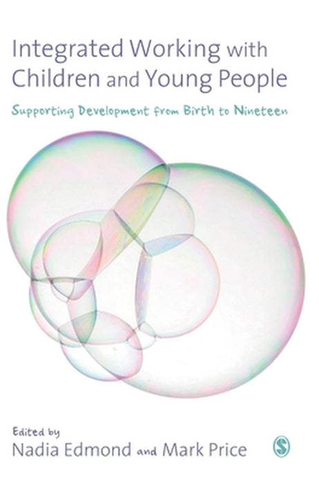 Integrated Working With Children And Young People: Supporting Development from Birth to Nineteen by Nadia Edmond