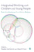 Integrated Working With Children And Young People: Supporting Development from Birth to Nineteen by Nadia Edmond