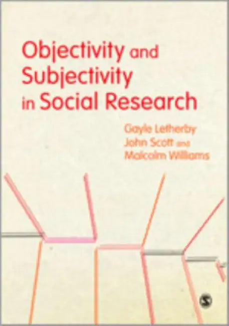 Objectivity and Subjectivity in Social Research by Gayle