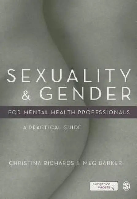 Sexuality and Gender for Mental Health Professionals: A Practical Guide by Christina Richards