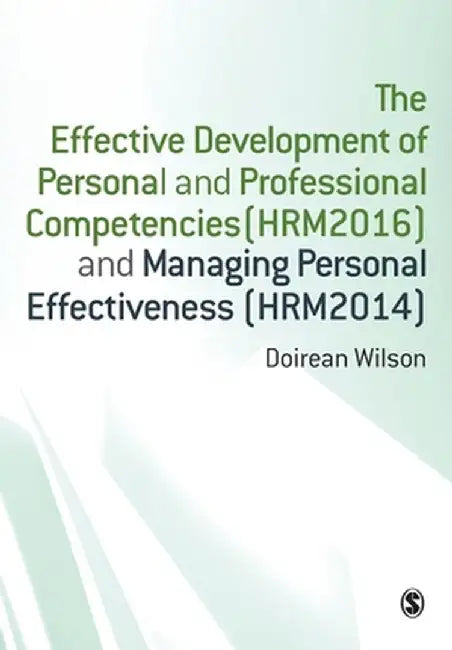 The Effective Development of Personal and Professional Competencies (HRM2016) and Manaaging Per by Doirean Wilson