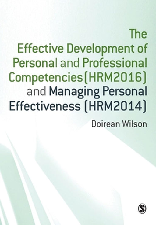 The Effective Development of Personal and Professional Competencies (HRM2016) and Manaaging Per by Doirean Wilson