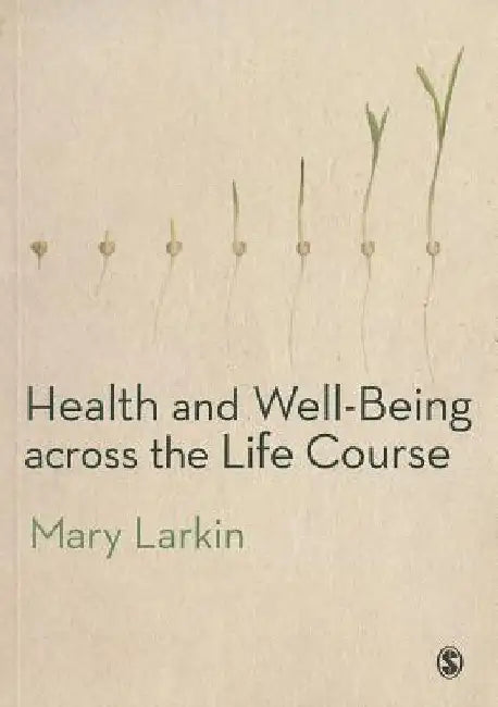 Health and Well-Being Across the Life Course by Mary Larkin
