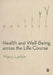 Health and Well-Being Across the Life Course by Mary Larkin