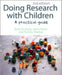 Doing Research with Children: A Practical Guide by Anne D