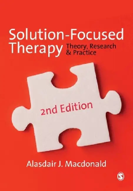 Solution-Focused Therapy: Theory, Research & Practice by Alasdair MacDonald