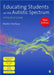 Educating Students on the Autistic Spectrum: A Practical Guide by Martin