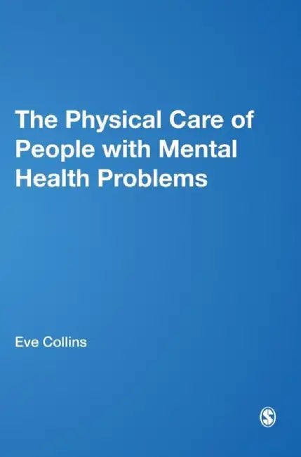 The Physical Care of People with Mental Health Problems by Collins