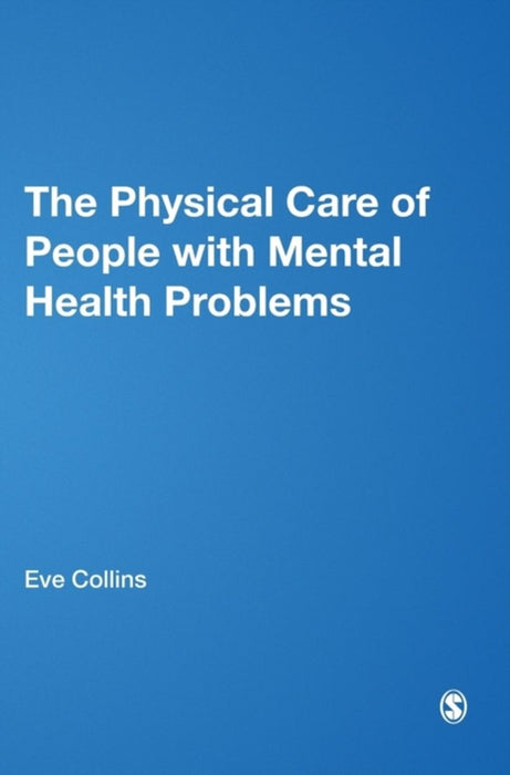 The Physical Care of People with Mental Health Problems by Collins