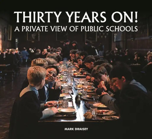 Thirty Years on! A Private View of Public Schools by Mark Draisey