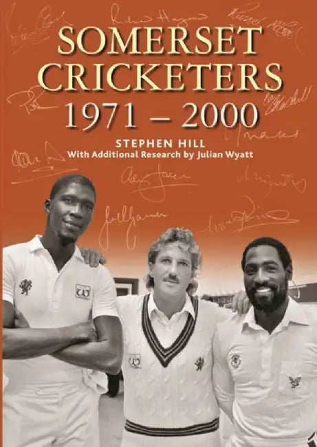SOMERSET CRICKETERS 1971-2000 by Stephen Hill