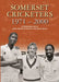 SOMERSET CRICKETERS 1971-2000 by Stephen Hill