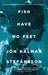 Fish Have No Feet by Jon Kalman Stefansson