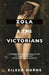 Zola and the Victorians: Censorship in the Age of Hypocrisy by Catchpole Barbara