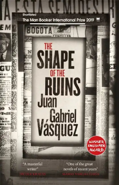 The Shape of the Ruins by Juan Gabriel Vasquez