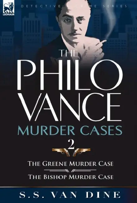 The Philo Vance Murder Cases: 2-The Greene Murder Case & the Bishop Murder Case by S. S. Van Dine