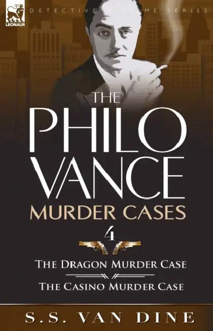 The Philo Vance Murder Cases: 4-The Dragon Murder Case & the Casino Murder Case by S. S. Van Dine