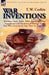 War Inventions: Warships, Guns, Tanks, Rifles, Bombs & Other Instruments and Munitions of Warfare, How They Were Invented & How They Are Employed by T. W. Corbin