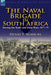 The Naval Brigade in South Africa During the Kafir and Zulu Wars 1877-79 by Henry F. Norbury