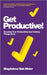 Get Productive!: Boosting Your Productivity and Getting Things Done by Magdalena Bak-Maier