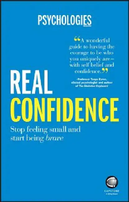 Real Confidence: Stop Feeling Small and Start Being Brave by Psychologies Magazine