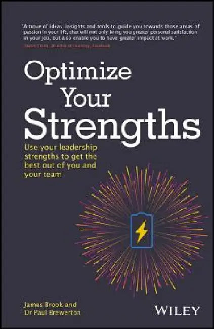 Optimize Your Strengths: Use Your Leadership Strengths to Get the Best Out of You and Your Team by James Brook