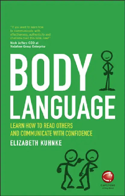 Body Language: Learn How to Read Others and Communicate with Confidence by Elizabeth Kuhnke
