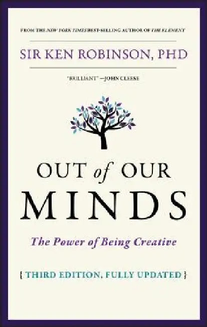 Out of Our Minds: The Power of Being Creative by Ken Robinson