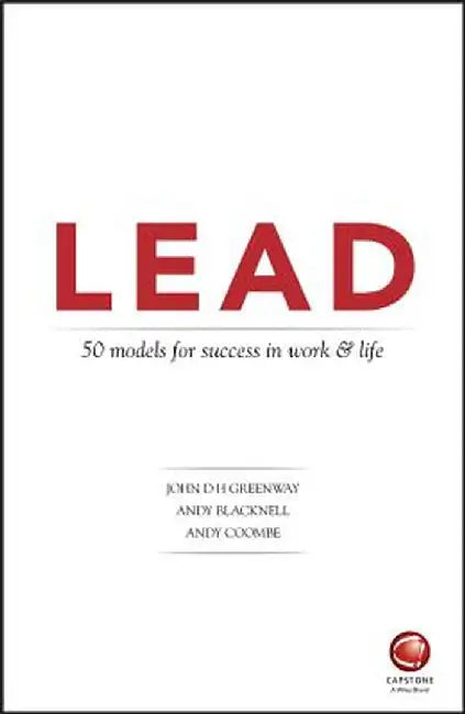 Lead: 50 Models for Success in Work and Life by John Greenway