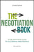 The Negotiation Book: Your Definitive Guide to Successful Negotiating by Steve Gates