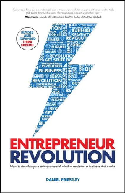Entrepreneur Revolution: How to Develop Your Entrepreneurial Mindset and Start a Business That Works by Daniel Priestley