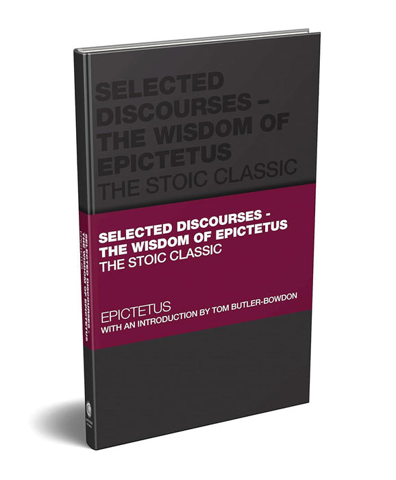 Selected Discourses-The Wisdom Of Epictetus: The Stoic Classic