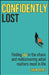 Confidently Lost: Finding Joy in the Chaos and Rediscovering What Matters Most in Life by Gavin Oattes