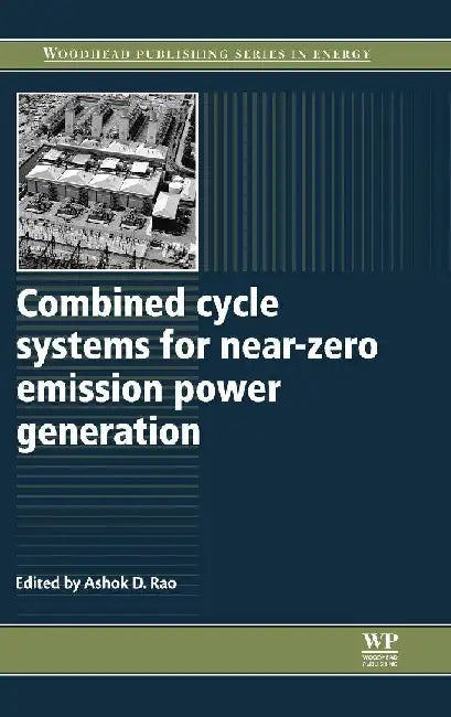 Combined Cycle Systems for Near-Zero Emission Power Generation by Rao