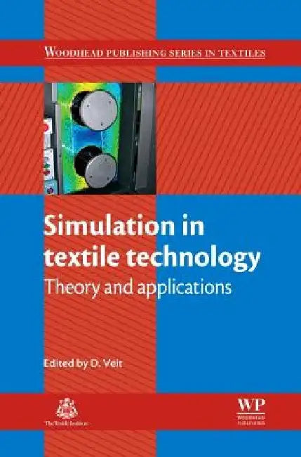 Simulation in Textile Technology: Theory and Applications by D. Veit