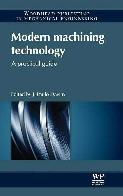Modern Machining Technology: A Practical Guide by Paulo Davim