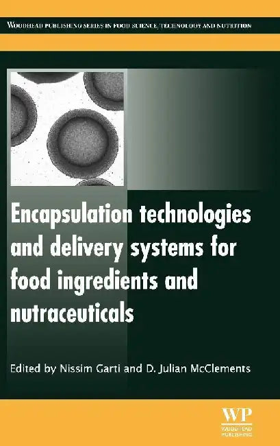 Encapsulation Technologies and Delivery Systems for Food Ingredients and Nutraceuticals by Garti , McClements