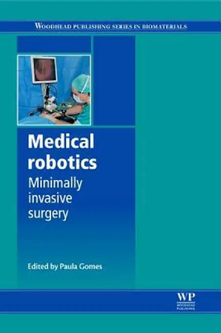 Medical Robotics: Minimally Invasive Surgery by Gomes, Paula