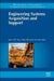Engineering Systems Acquisition and Support by J. P. T. Mo