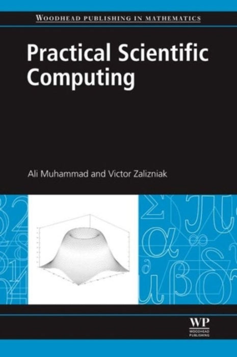 Practical Scientific Computing by Ali Muhammad, Victor Zalizniak